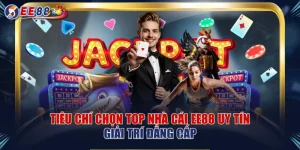 Tiêu Chí Chọn Top Nhà Cái EE88 Uy Tín Giải Trí Đẳng Cấp